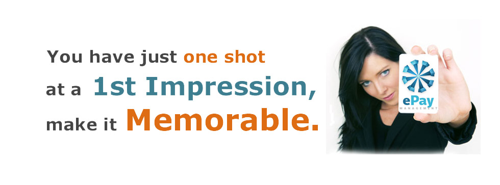 You have just one shot at a first impression, make it memorable